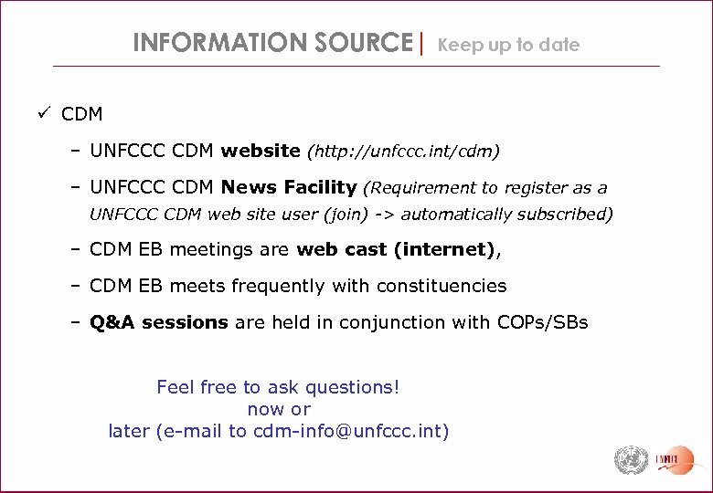 INFORMATION SOURCE| Keep up to date ü CDM – UNFCCC CDM website (http: //unfccc.