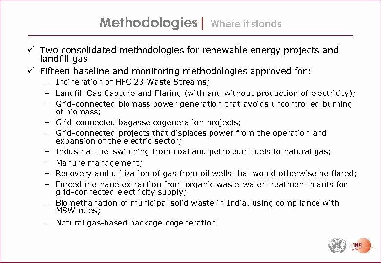 Methodologies| Where it stands ü Two consolidated methodologies for renewable energy projects and landfill