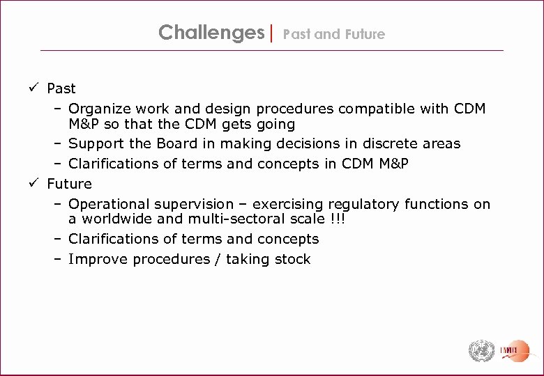 Challenges| Past and Future ü Past – Organize work and design procedures compatible with