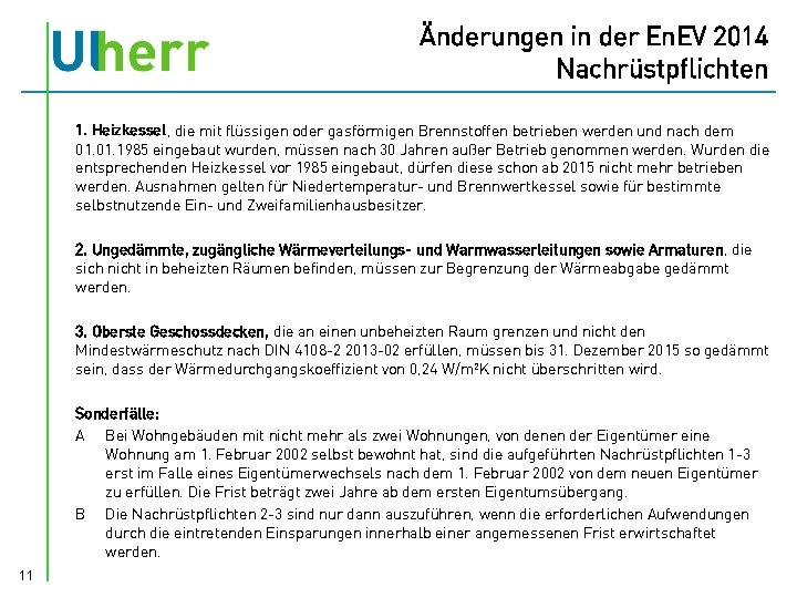Änderungen in der En. EV 2014 Nachrüstpflichten 1. Heizkessel, die mit flüssigen oder gasförmigen
