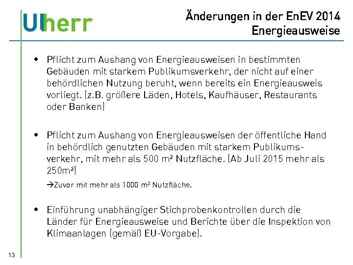 Änderungen in der En. EV 2014 Energieausweise • Pflicht zum Aushang von Energieausweisen in