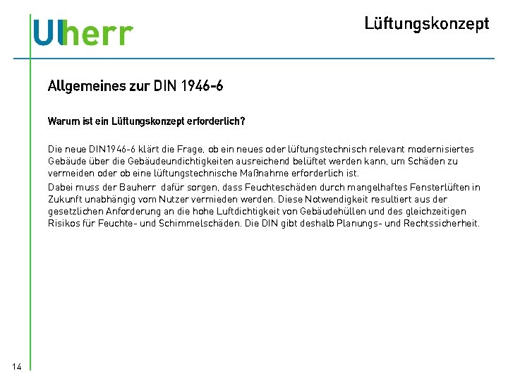 Lüftungskonzept Allgemeines zur DIN 1946 -6 Warum ist ein Lüftungskonzept erforderlich? Die neue DIN