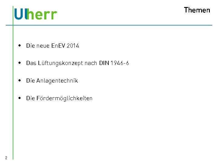 Themen • Die neue En. EV 2014 • Das Lüftungskonzept nach DIN 1946 -6