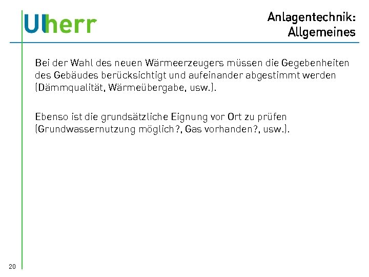 Anlagentechnik: Allgemeines Bei der Wahl des neuen Wärmeerzeugers müssen die Gegebenheiten des Gebäudes berücksichtigt