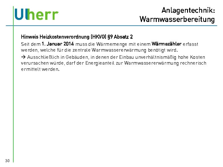 Anlagentechnik: Warmwasserbereitung Hinweis Heizkostenverordnung (HKVO) § 9 Absatz 2 Seit dem 1. Januar 2014
