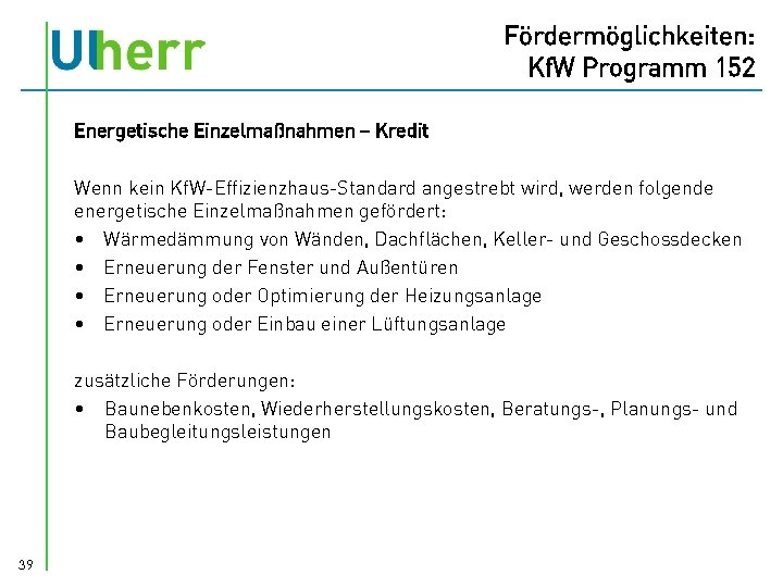 Fördermöglichkeiten: Kf. W Programm 152 Energetische Einzelmaßnahmen – Kredit Wenn kein Kf. W-Effizienzhaus-Standard angestrebt