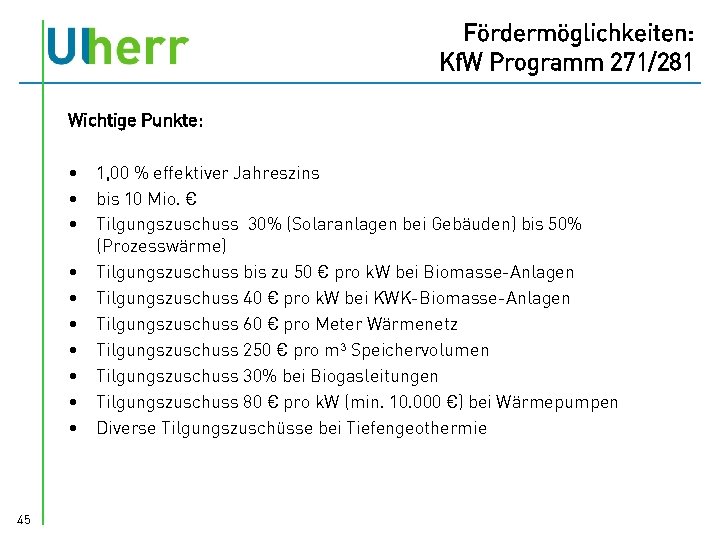 Fördermöglichkeiten: Kf. W Programm 271/281 Wichtige Punkte: • 1, 00 % effektiver Jahreszins •