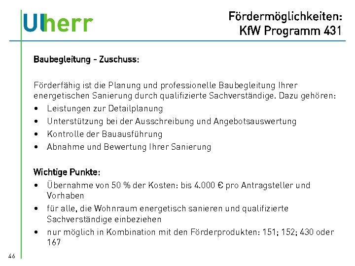 Fördermöglichkeiten: Kf. W Programm 431 Baubegleitung - Zuschuss: Förderfähig ist die Planung und professionelle