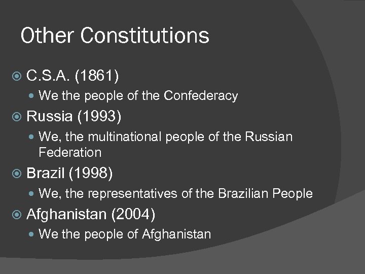 Other Constitutions C. S. A. (1861) We the people of the Confederacy Russia (1993)