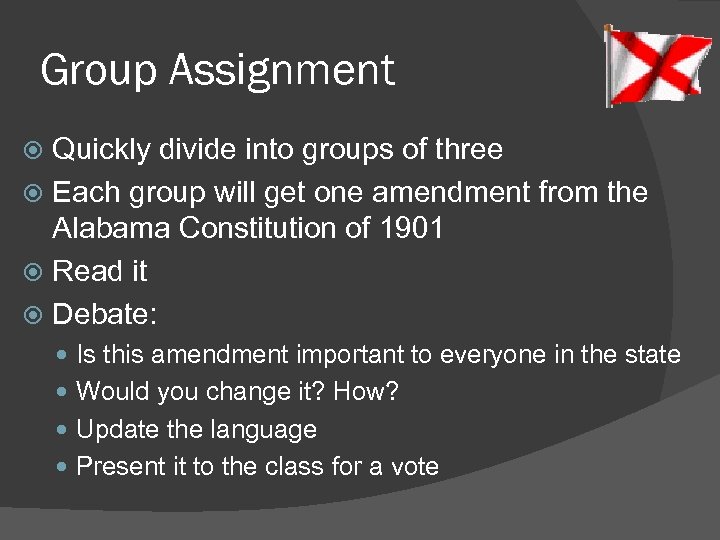 Group Assignment Quickly divide into groups of three Each group will get one amendment