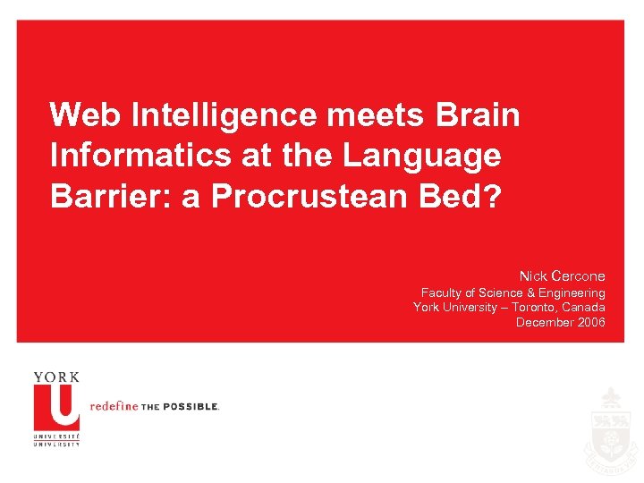 Web Intelligence meets Brain Informatics at the Language Barrier: a Procrustean Bed? Nick Cercone