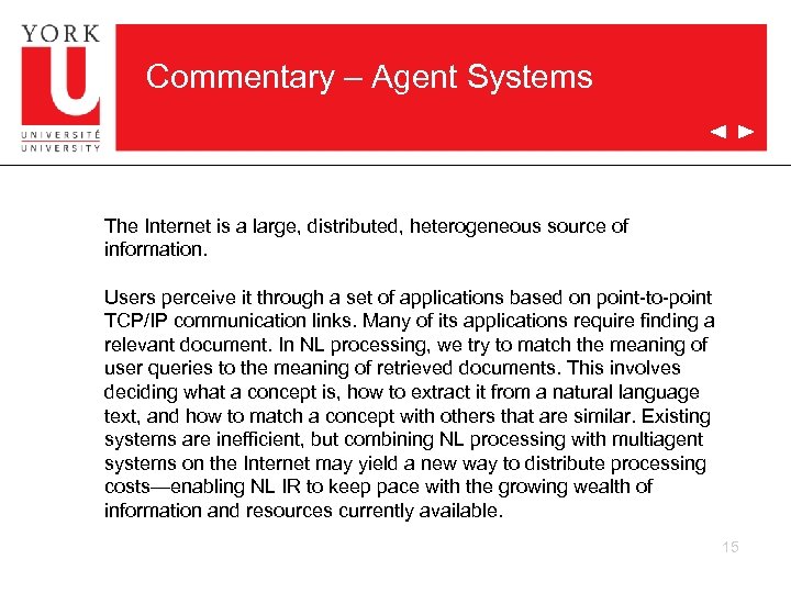 Commentary – Agent Systems The Internet is a large, distributed, heterogeneous source of information.