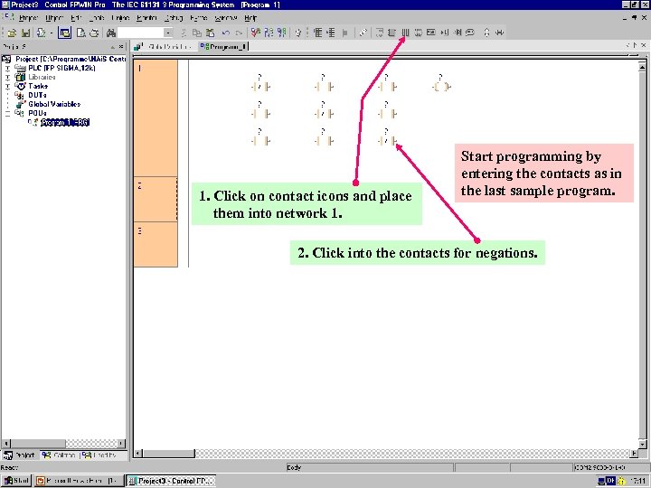 1. Click on contact icons and place them into network 1. Start programming by