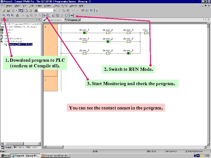 1. Download program to PLC (confirm at Compile all). 2. Switch to RUN Mode.