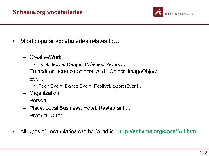 Schema. org vocabularies • Most popular vocabularies relates to… – Creative. Work • Book,