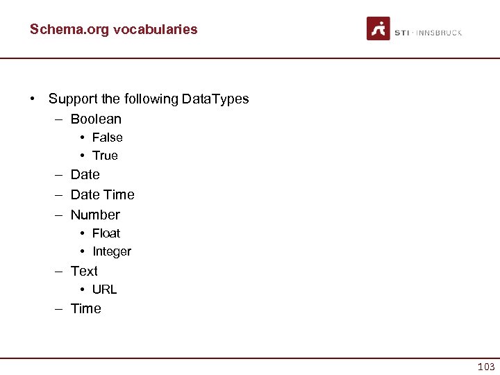 Schema. org vocabularies • Support the following Data. Types – Boolean • False •