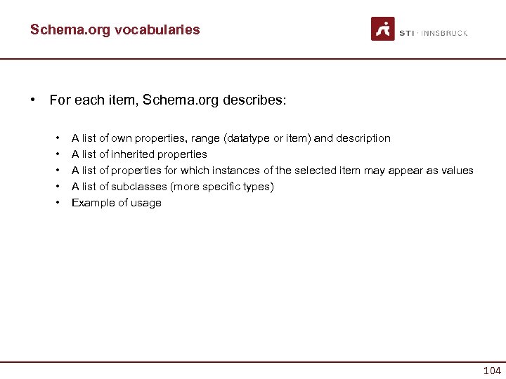 Schema. org vocabularies • For each item, Schema. org describes: • • • A
