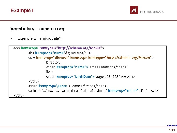 Example I Vocabulary – schema. org • Example with microdata*: <div itemscope itemtype ="http:
