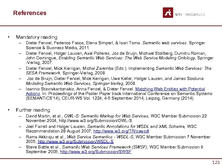 References • Mandatory reading – Dieter Fensel, Federico Facca, Elena Simperl, & Ioan Toma.