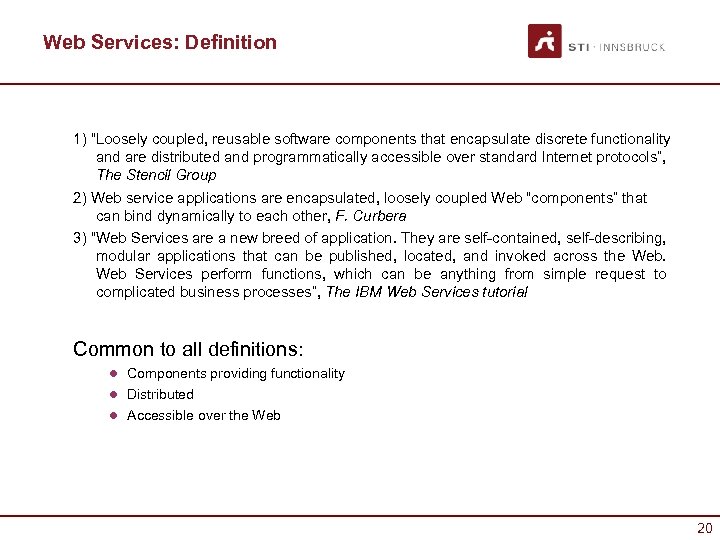 Web Services: Definition 1) “Loosely coupled, reusable software components that encapsulate discrete functionality and