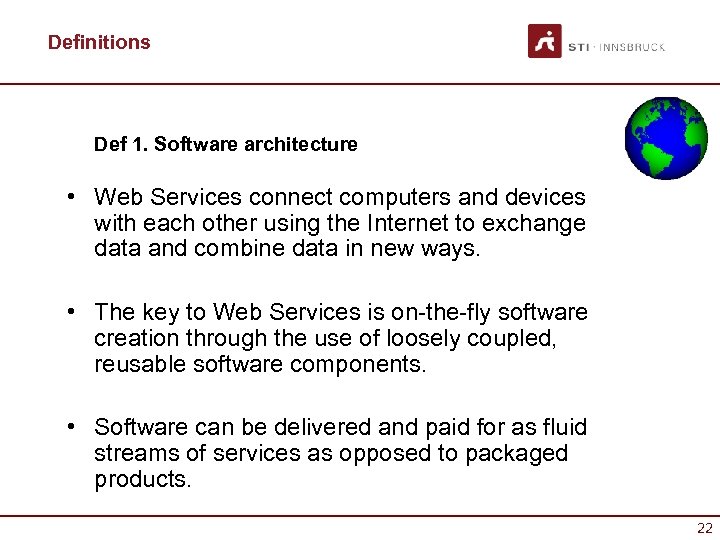 Definitions Def 1. Software architecture • Web Services connect computers and devices with each