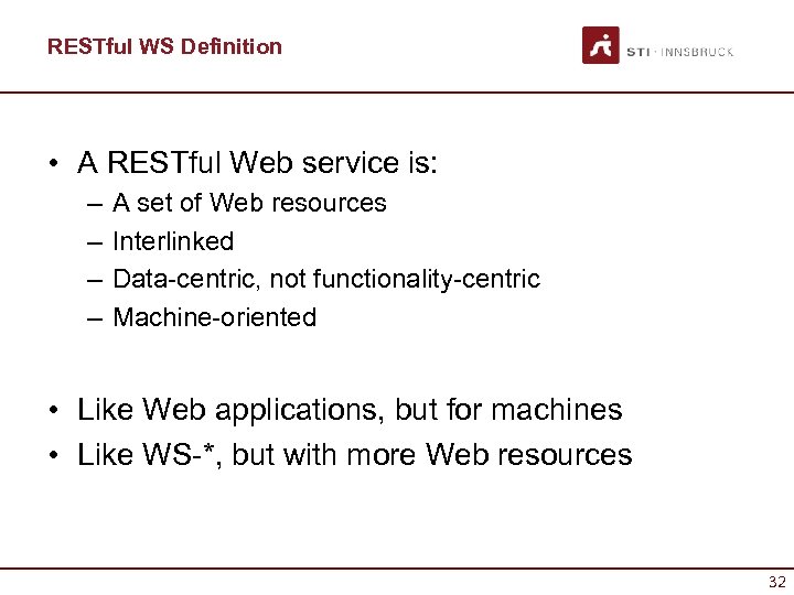 RESTful WS Definition • A RESTful Web service is: – – A set of