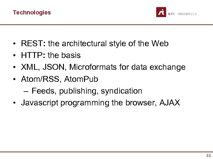 Technologies • • REST: the architectural style of the Web HTTP: the basis XML,