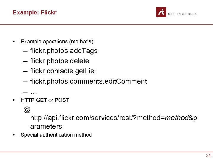 Example: Flickr • Example operations (methods): – – – • flickr. photos. add. Tags