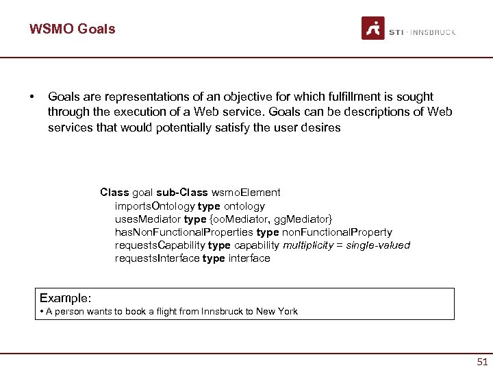 WSMO Goals • Goals are representations of an objective for which fulfillment is sought