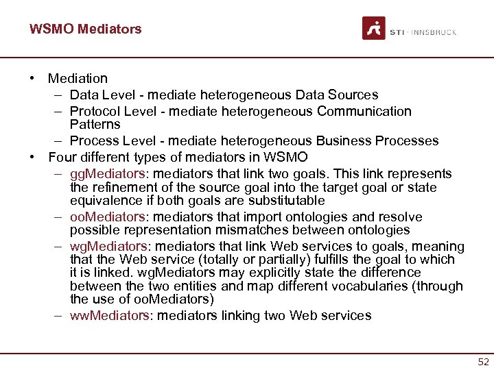 WSMO Mediators • Mediation – Data Level - mediate heterogeneous Data Sources – Protocol
