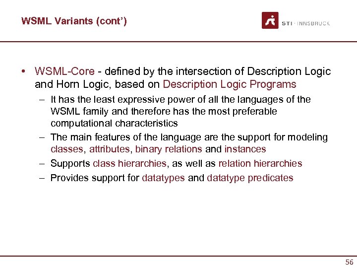 WSML Variants (cont’) • WSML-Core - defined by the intersection of Description Logic and