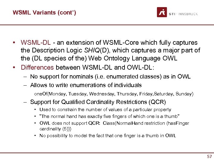 WSML Variants (cont’) • WSML-DL - an extension of WSML-Core which fully captures the