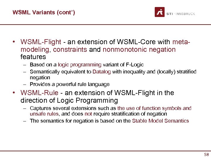 WSML Variants (cont’) • WSML-Flight - an extension of WSML-Core with metamodeling, constraints and