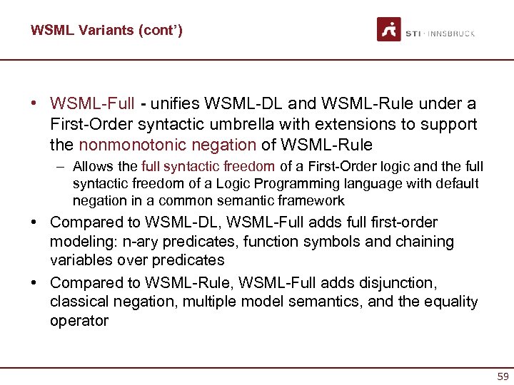 WSML Variants (cont’) • WSML-Full - unifies WSML-DL and WSML-Rule under a First-Order syntactic