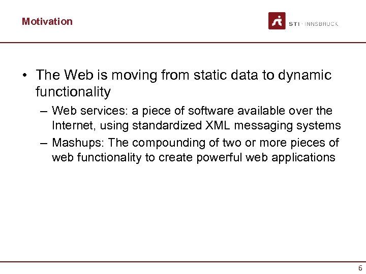Motivation • The Web is moving from static data to dynamic functionality – Web