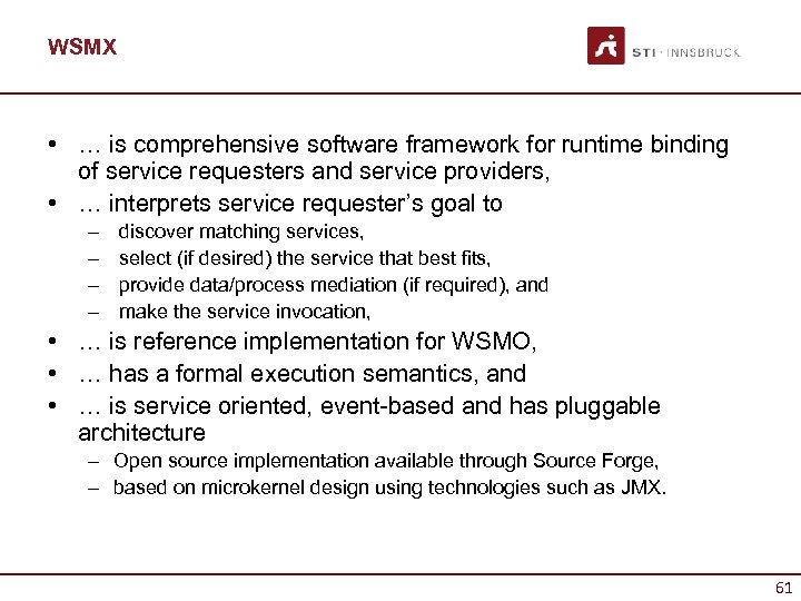 WSMX • … is comprehensive software framework for runtime binding of service requesters and