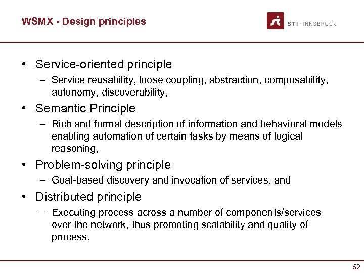 WSMX - Design principles • Service-oriented principle – Service reusability, loose coupling, abstraction, composability,