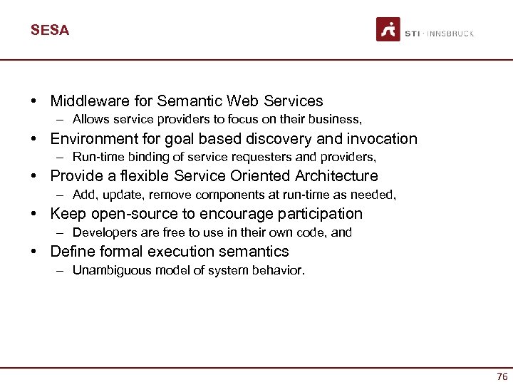 SESA • Middleware for Semantic Web Services – Allows service providers to focus on