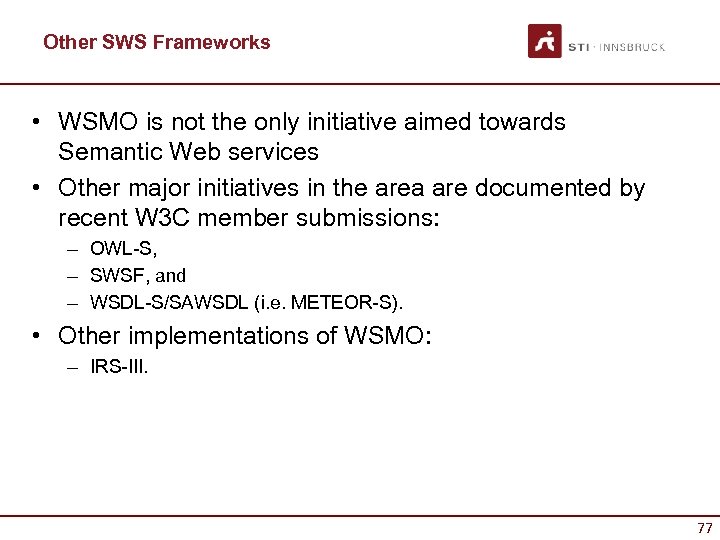 Other SWS Frameworks • WSMO is not the only initiative aimed towards Semantic Web