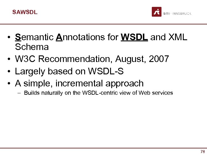 SAWSDL • Semantic Annotations for WSDL and XML Schema • W 3 C Recommendation,