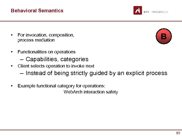 Behavioral Semantics • For invocation, composition, process mediation • B Functionalities on operations –