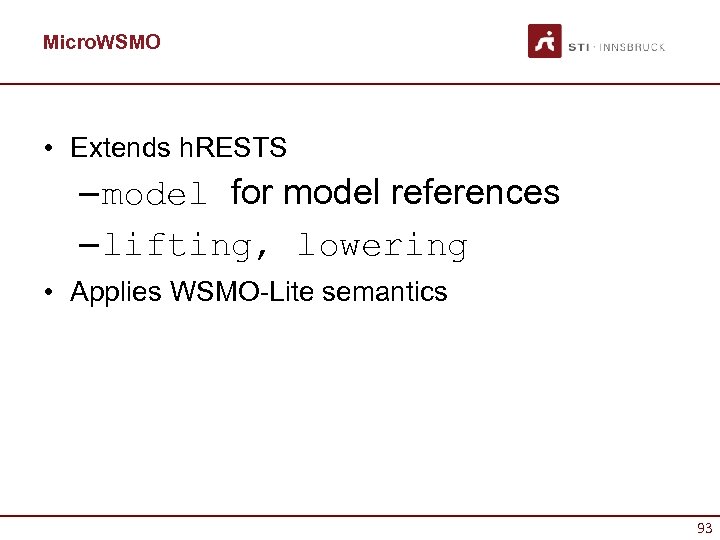 Micro. WSMO • Extends h. RESTS – model for model references – lifting, lowering