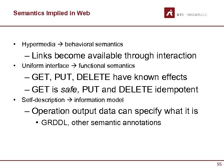 Semantics Implied in Web • Hypermedia behavioral semantics – Links become available through interaction