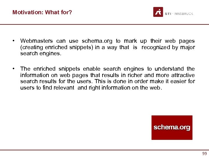Motivation: What for? • Webmasters can use schema. org to mark up their web
