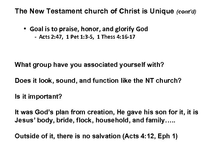 The New Testament church of Christ is Unique (cont’d) • Goal is to praise,