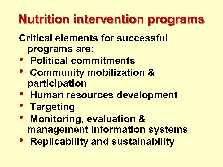Nutrition intervention programs Critical elements for successful programs are: • Political commitments • Community