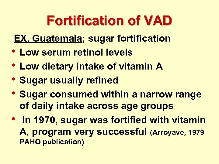 Fortification of VAD EX. Guatemala; sugar fortification • Low serum retinol levels • Low