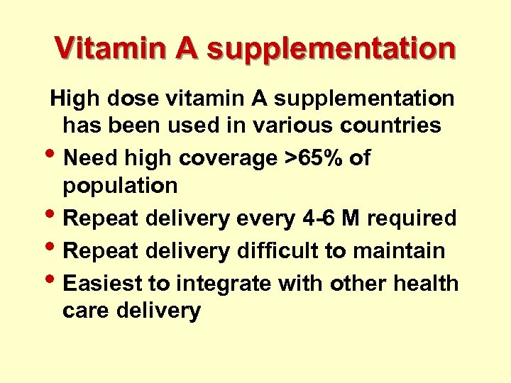 Vitamin A supplementation High dose vitamin A supplementation has been used in various countries