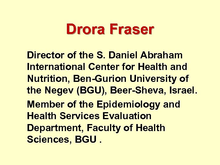 Drora Fraser Director of the S. Daniel Abraham International Center for Health and Nutrition,
