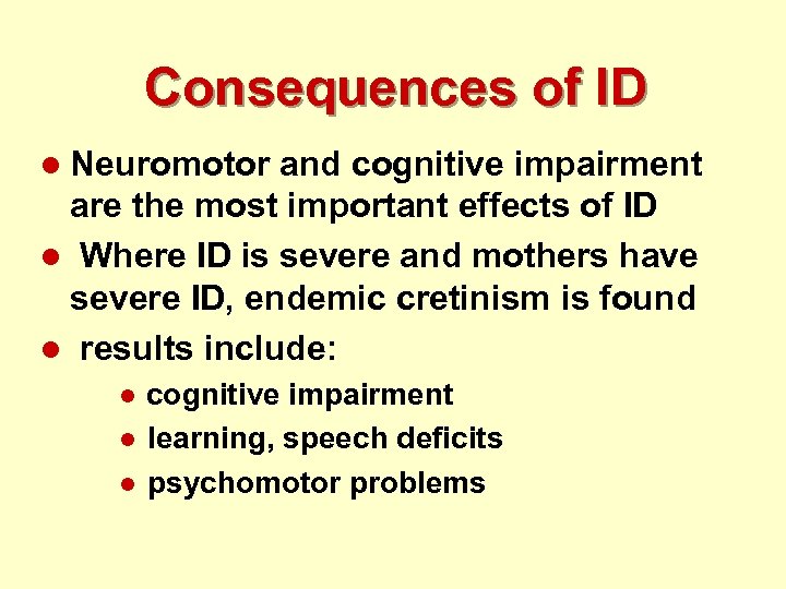Consequences of ID l Neuromotor and cognitive impairment are the most important effects of